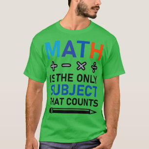 Camiseta La Matemática Es El Único Asunto Que Cuenta Matemá