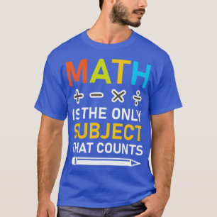 Camiseta La Matemática Es El Único Tema Que Cuenta 3