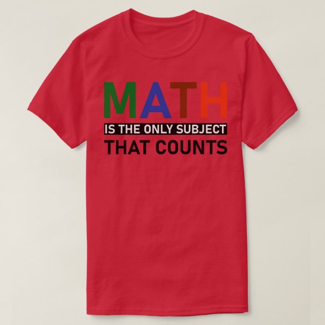 Camiseta La Matemática Es El Único Tema Que Cuenta 6 (Diseño del anverso)