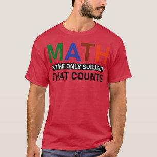 Camiseta La Matemática Es El Único Tema Que Cuenta 6