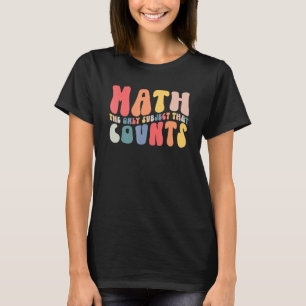 Camiseta La Matemática Es El Único Tema Que Ha Pasado El Dí