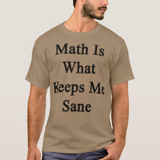 Camiseta La matemática es lo que me mantiene sano
