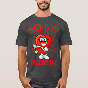 Camiseta La Matemática Es Mi Forma De Corazón De San Valent