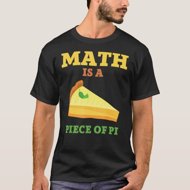 Camiseta La Matemática Es Un Trozo De Pie I Pi Day & Math (Anverso)