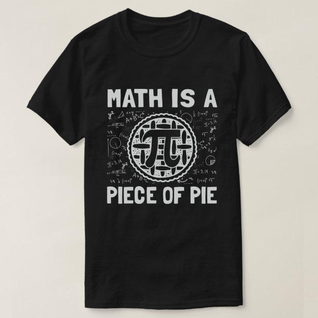 Camiseta La matemática es una pieza de Pie divertida Pi Day (Diseño del anverso)