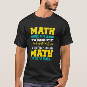 Camiseta La Matemática No Es Un Espectador De Matemáticas D