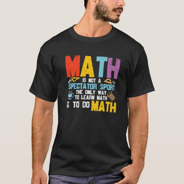 Camiseta La Matemática No Es Un Espectador Estudiante De Ma (Anverso)
