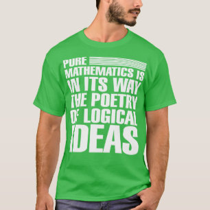Camiseta La matemática pura está en su manera la poesía de 