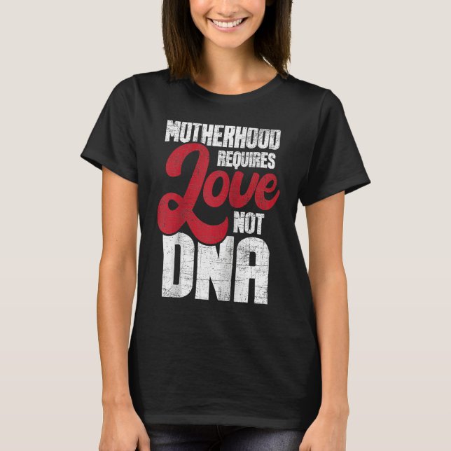 Camiseta La maternidad requiere amor, no ADN Stepmo (Anverso)