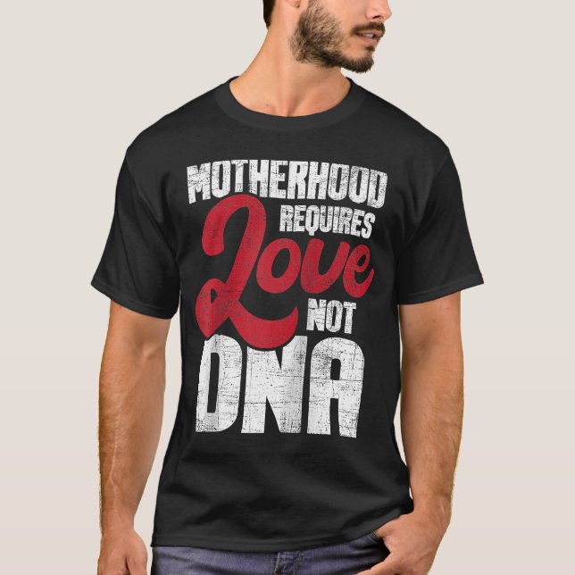 Camiseta La maternidad requiere amor, no ADN Stepmo (Anverso)