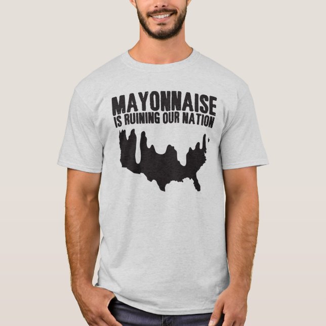 Camiseta La mayonesa está arruinando nuestra nación (Anverso)