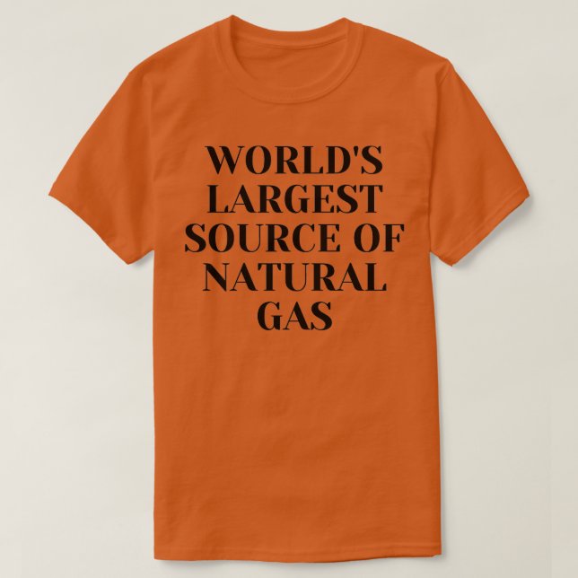 Camiseta La mayor fuente de gas natural del mundo 1 (Diseño del anverso)