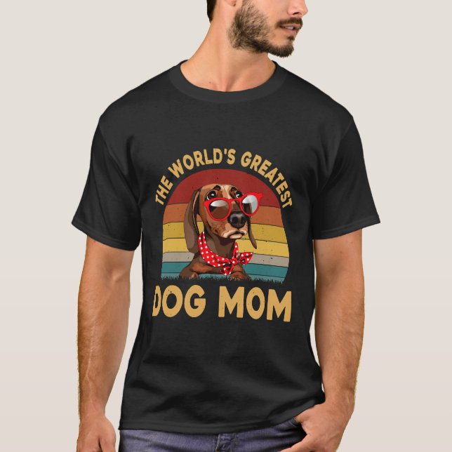 Camiseta La Mayor Madre Del Perro Del Mundo, Dachshund Dog (Anverso)