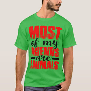 Camiseta La mayoría de mis amigos son animales regalo