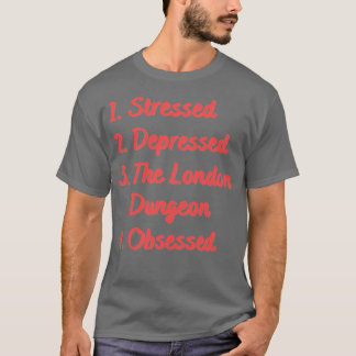 Camiseta La mazmorra de Londres, deprimida por el estrés
