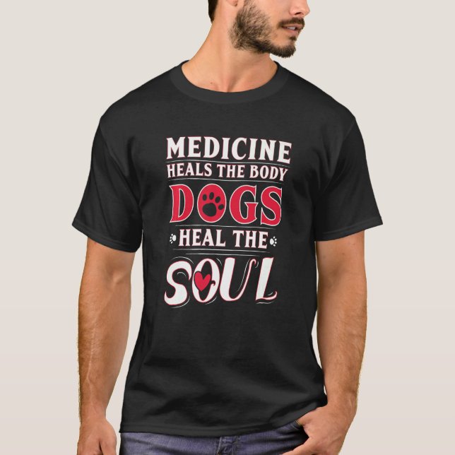 Camiseta La Medicina Cura El Perro Corporal Curando El Alma (Anverso)