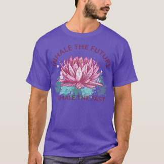 Camiseta La Meditación Del Yoga Inhala El Futuro Exhala El 