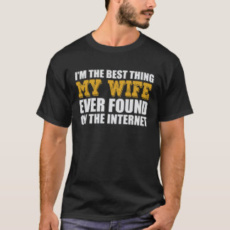 Camiseta La Mejor Cosa Que Mi Esposa Encontró En Internet