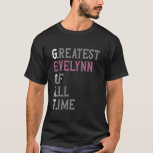 Camiseta La mejor Evelynn de todos los tiempos GOAT Evely