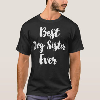Camiseta La mejor hermana del perro siempre linda 