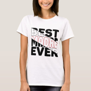 CAMISETA LA MEJOR MADRE DE LA HISTORIA.
