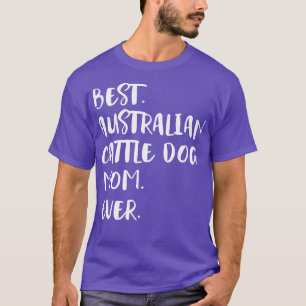 Camiseta La mejor madre de perro de ganado australiano de t