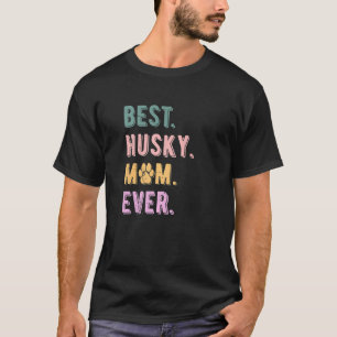 Camiseta La mejor madre Husky jamás mujeres Siberian Husky 