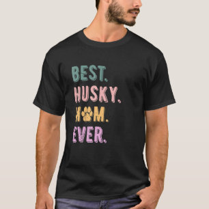 Camiseta La mejor madre Husky jamás mujeres Siberian Husky 