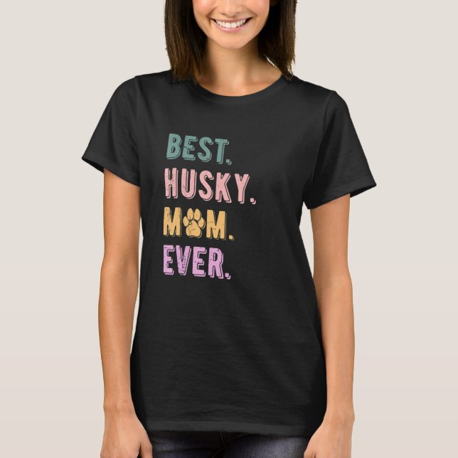 Camiseta La mejor madre Husky jamás mujeres Siberian Husky  (Anverso)