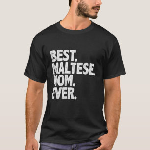 Camiseta La mejor madre maltesa de todos los tiempos gracio