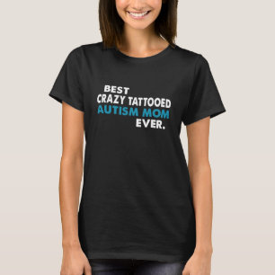 CAMISETA LA MEJOR MAMÁ DE AUTISMO TATUADA Y LOCA DE TODAS