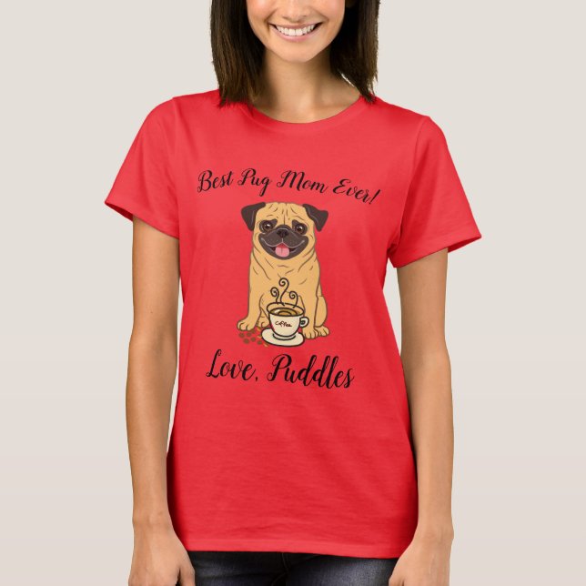 Camiseta ¡La mejor mamá de Pug! Amor, nombre del perro (Anverso)