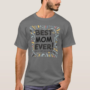 Camiseta La mejor mamá de todos (muy mala que nunca tuve hi
