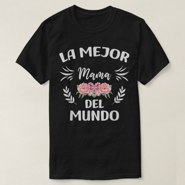 Camiseta La Mejor Mamá Del Mundo, Mamá Española Dia De Las  (Diseño del anverso)