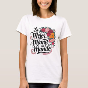 Camiseta La Mejor Mamá Del Mundo - Mamá Latina Española Mot
