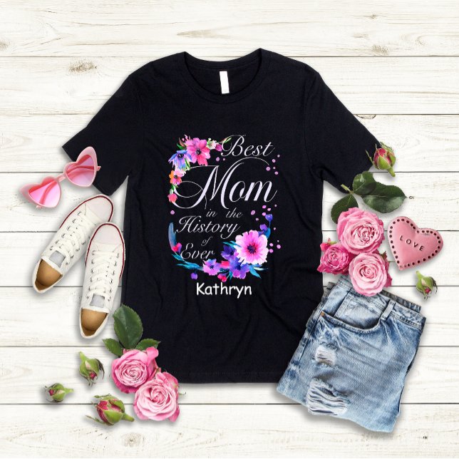 Camiseta La mejor mamá en la historia de la historia (Best Mom in the History of Ever Tshirt)