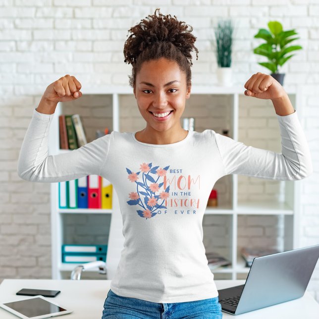 Camiseta La mejor mamá en la historia de la historia (history of ever )