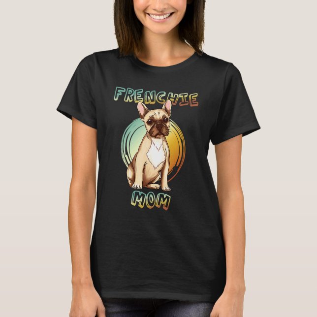 Camiseta La mejor mamá Frenchie jamás French Bulldog Mamá 3 (Anverso)