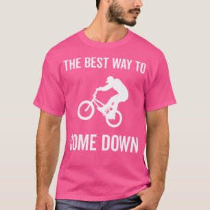 Camiseta La Mejor Manera De Bajar En Bicicleta Bmx