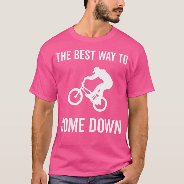 Camiseta La Mejor Manera De Bajar En Bicicleta Bmx (Anverso)