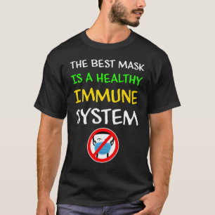 Camiseta La mejor máscara es un sistema inmunológico salu
