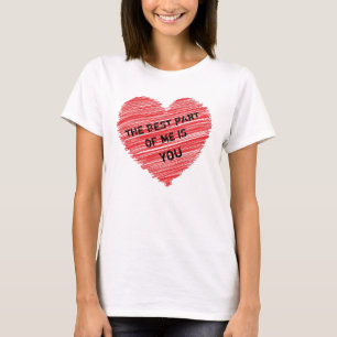 Camiseta La mejor parte de mi texto romántico en un corazón