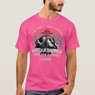 Camiseta La Mejor Vista Viene Después De La Escalada Más Di
