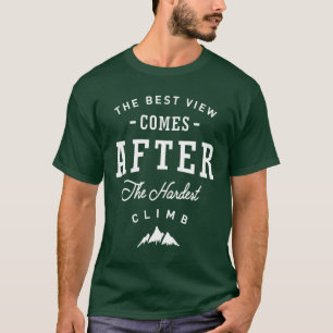Camiseta La Mejor Vista Viene Después De La Escalada Más Di