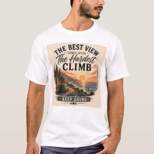 Camiseta La Mejor Vista Viene Después Del Ascenso Más Difíc