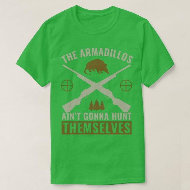 Camiseta La menta de los Armadillos se cazará a sí mismos a (Diseño del anverso)
