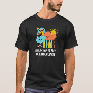 Camiseta La Mente Es Libre Acto Por Consiguiente Inspirador
