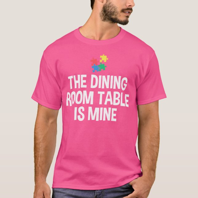 Camiseta La Mesa Del Comedor Es El Rompecabezas De Mí (Anverso)