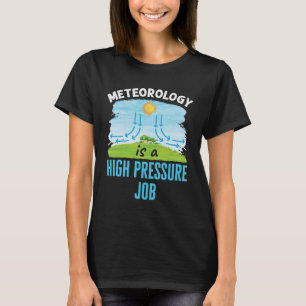 Camiseta La meteorología es un trabajo de alta presión