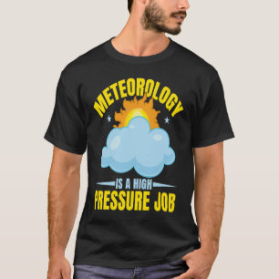Camiseta La Meteorología Es Un Trabajo De Alta Presión Clim